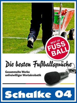 cover image of Schalke 04--Die besten & lustigsten Fussballersprüche und Zitate